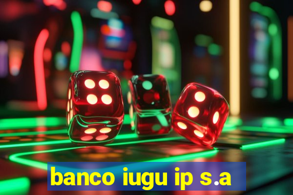 banco iugu ip s.a